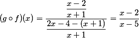 (g\circ f)(x)=\dfrac{\dfrac{x-2}{x+1}}{\dfrac{2x-4-(x+1)}{x+1}}=\dfrac{x-2}{x-5}
